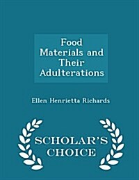 Food Materials and Their Adulterations - Scholars Choice Edition (Paperback)