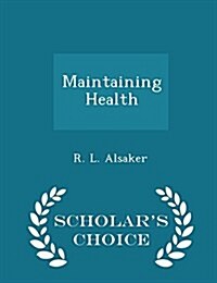 Maintaining Health - Scholars Choice Edition (Paperback)