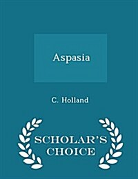 Aspasia - Scholars Choice Edition (Paperback)