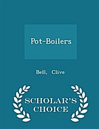 Pot-Boilers - Scholars Choice Edition (Paperback)