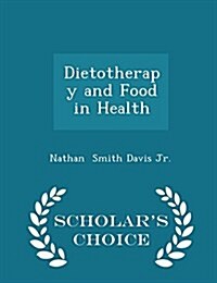 Dietotherapy and Food in Health - Scholars Choice Edition (Paperback)