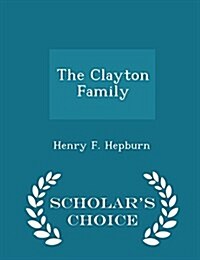 The Clayton Family - Scholars Choice Edition (Paperback)