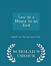 Law as a Means to an End - Scholars Choice Edition (Paperback)