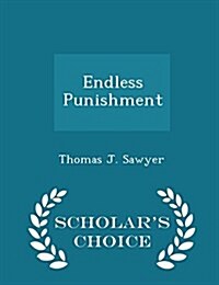 Endless Punishment - Scholars Choice Edition (Paperback)