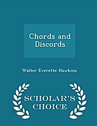 Chords and Discords - Scholars Choice Edition (Paperback)