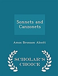 Sonnets and Canzonets - Scholars Choice Edition (Paperback)