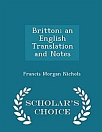 Britton; An English Translation and Notes - Scholars Choice Edition (Paperback)