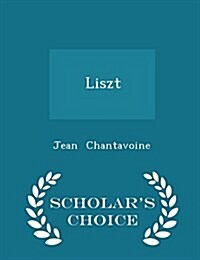 Liszt - Scholars Choice Edition (Paperback)