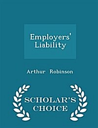 Employers Liability - Scholars Choice Edition (Paperback)