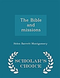 The Bible and Missions - Scholars Choice Edition (Paperback)