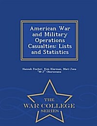 American War and Military Operations Casualties: Lists and Statistics - War College Series (Paperback)