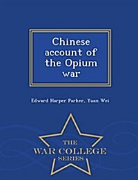 Chinese Account of the Opium War - War College Series (Paperback)