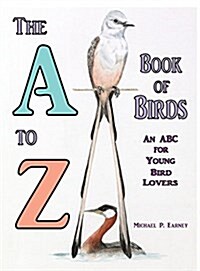 The A to Z Book of Birds: An ABC for Young Bird Lovers (Hardcover)