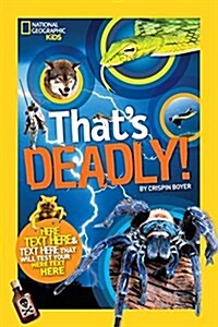 Thats Deadly!: Fatal Facts That Will Test Your Fearless Factor (Library Binding)