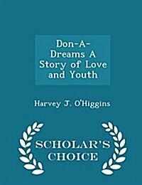 Don-A-Dreams a Story of Love and Youth - Scholars Choice Edition (Paperback)