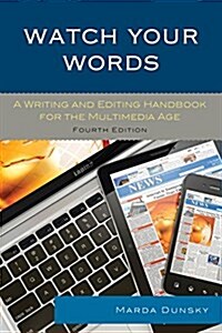 Watch Your Words: A Writing and Editing Handbook for the Multimedia Age (Paperback, 4)