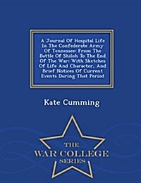 A Journal of Hospital Life in the Confederate Army of Tennessee: From the Battle of Shiloh to the End of the War: With Sketches of Life and Character, (Paperback)