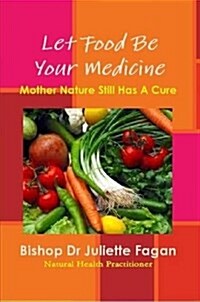 Let Food Be Your Medicine (Paperback)