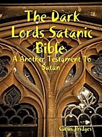 The Dark Lords Satanic Bible (Paperback)