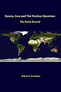 Russia, Iran and the Nuclear Question: The Putin Record (Paperback)