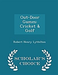 Out-Door Games: Cricket & Golf - Scholars Choice Edition (Paperback)