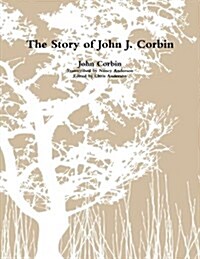 The Story of John J. Corbin (Paperback)
