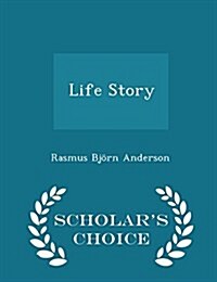 Life Story - Scholars Choice Edition (Paperback)