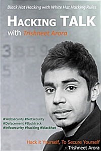 Hacking Talk with Trishneet Arora (Paperback)