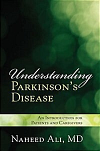 Understanding Parkinsons Disease: An Introduction for Patients and Caregivers (Paperback)