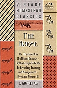 The Horse - Its Treatment in Health and Disease (Paperback)