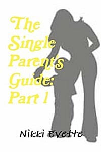 The Single Parents Guide: Part 1 (Paperback)