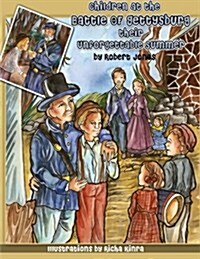 Children at the Battle of Gettysburg - Their Unforgettable Summer (Paperback)