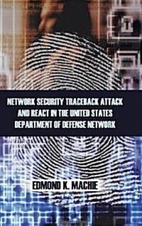 Network Security Traceback Attack and React in the United States Department of Defense Network (Hardcover)