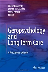 Geropsychology and Long Term Care: A Practitioners Guide (Paperback)