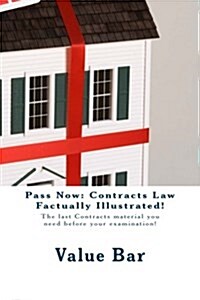 Pass Now: Contracts Law Factually Illustrated!: The Last Contracts Material You Need Before Your Examination! (Paperback)