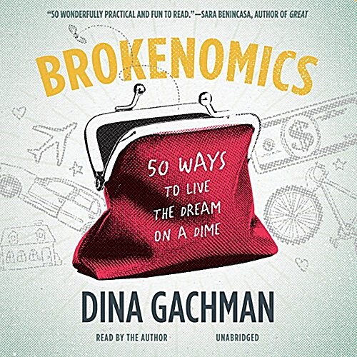 Brokenomics: 50 Ways to Live the Dream on a Dime (Audio CD)