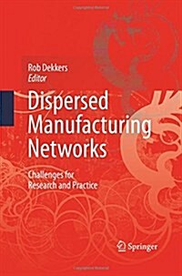 Dispersed Manufacturing Networks : Challenges for Research and Practice (Paperback)