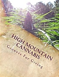 High Mountain Cannabis: Growers for Giving (Paperback)