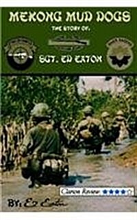 Mekong Mud Dogs: Story Of: Sgt. Ed Eaton (Paperback)