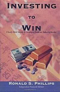 Investing to Win: Closely Held Secrets & Strategies from an Industry Insider (Paperback)