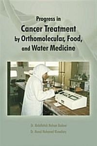 Progress in Cancer Treatment by Orthomolecular, Food, and Water Medicine (Paperback)