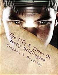 The Life and Times of Scotty Bridlington (Paperback)