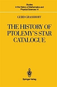 The History of Ptolemys Star Catalogue (Paperback, Softcover Repri)