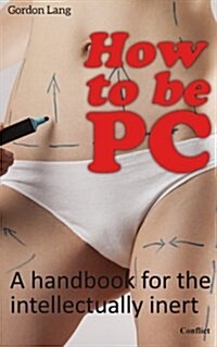 How to Be PC (Paperback)
