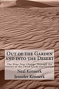 Out of the Garden and Into the Desert: The Nine-Year Change Through the Stories of the Third Grade Curriculum (Paperback)