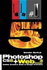 Photoshop Cs5 + Web Design 3 (Adobe Creative Suite 5 Design Premium): Buy This Book, Get a Job ! (Paperback)