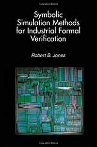 Symbolic Simulation Methods for Industrial Formal Verification (Paperback, Softcover Repri)