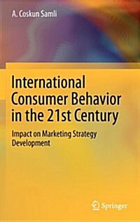 International Consumer Behavior in the 21st Century: Impact on Marketing Strategy Development (Hardcover, 2013)