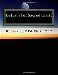 Betrayal of Sacred Trust: Living with an Unfaithful Husband (Paperback)