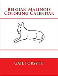 Belgian Malinois Coloring Calendar (Paperback)